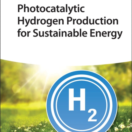 Photocatalytic Hydrogen Production for Sustainable Energy