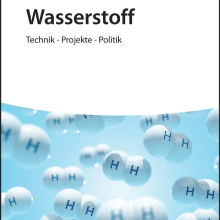 Wasserstoff: Technik - Projekte - Politik