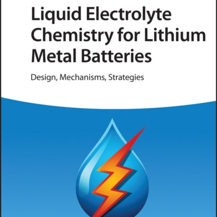 Liquid Electrolyte Chemistry for Lithium Metal Batteries: Design, Mechanisms, Strategies