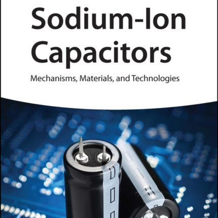 Sodium-Ion Capacitors: Mechanisms, Materials, and Technologies