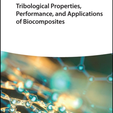 Tribological Properties, Performance, and Applications of Biocomposites