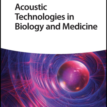 Acoustic Technologies in Biology and Medicine