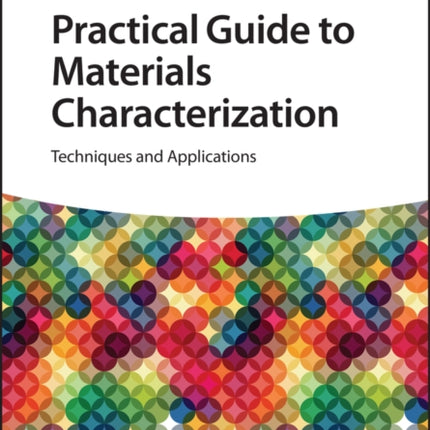 Practical Guide to Materials Characterization: Techniques and Applications