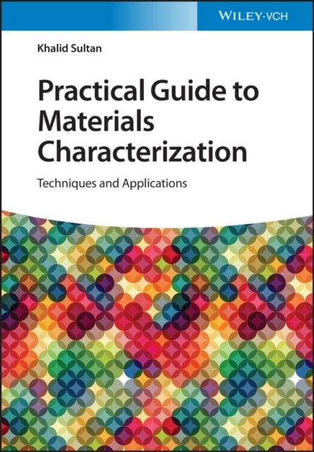 Practical Guide to Materials Characterization: Techniques and Applications