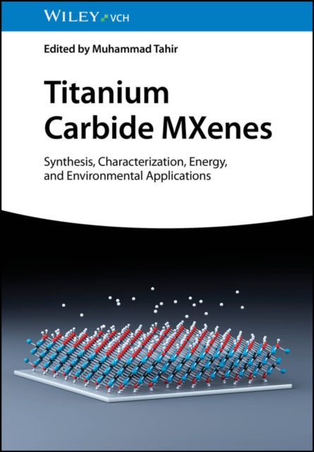 Titanium Carbide MXenes: Synthesis, Characterization, Energy and Environmental Applications