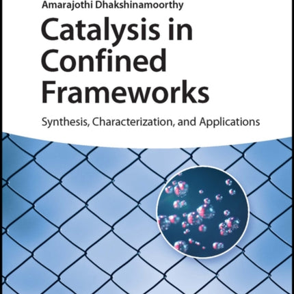 Catalysis in Confined Frameworks: Synthesis,