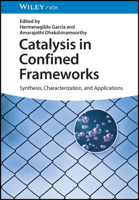 Catalysis in Confined Frameworks: Synthesis,