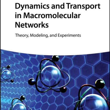 Dynamics and Transport in Macromolecular Networks: Theory, Modelling, and Experiments