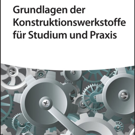 Grundlagen der Konstruktionswerkstoffe für