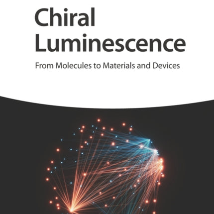 Chiral Luminescence  From Molecules to Materials and Devices