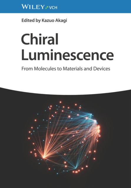 Chiral Luminescence  From Molecules to Materials and Devices