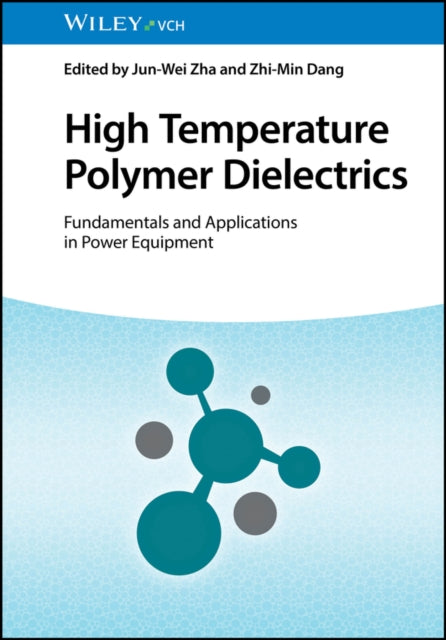 High Temperature Polymer Dielectrics: Fundamentals and Applications in Power Equipment