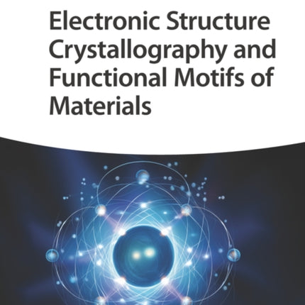 Electronic Structure Crystallography and Functional Motifs of Materials