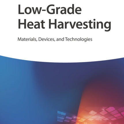 Low-Grade Heat Harvesting: Materials, Devices,