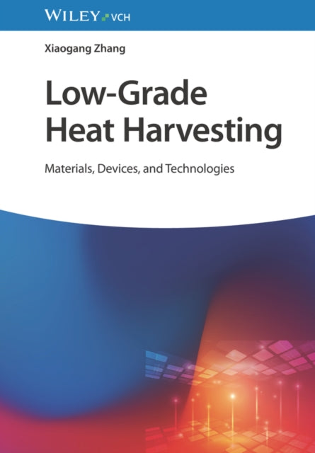 Low-Grade Heat Harvesting: Materials, Devices,