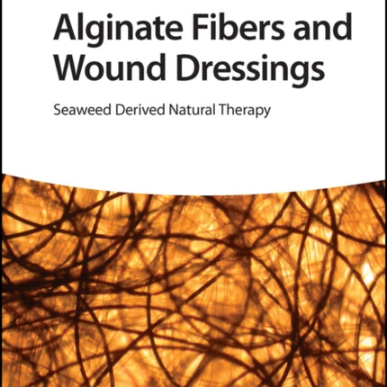 Alginate Fibers and Wound Dressings: Seaweed Derived Natural Therapy