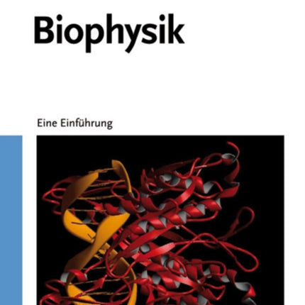 Biophysik: Eine Einführung