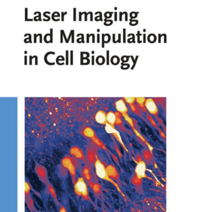 Laser Imaging and Manipulation in Cell Biology