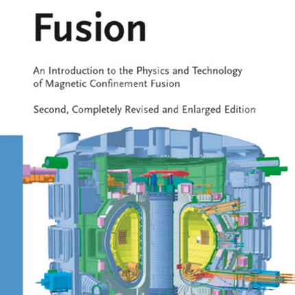 Fusion: An Introduction to the Physics and Technology of Magnetic Confinement Fusion