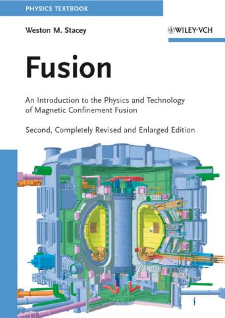 Fusion: An Introduction to the Physics and Technology of Magnetic Confinement Fusion