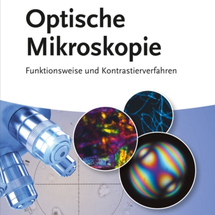 Optische Mikroskopie: Funktionsweise und