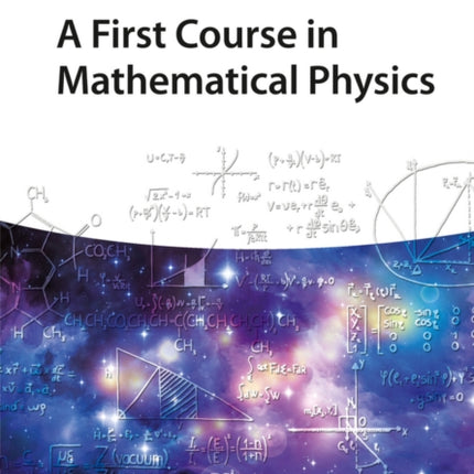 A First Course in Mathematical Physics