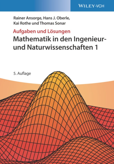 Mathematik in den Ingenieur- und Naturwissenschaften 1: Aufgaben und Lösungen