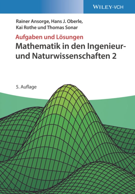 Mathematik in den Ingenieur- und Naturwissenschaften 2: Aufgaben und Lösungen