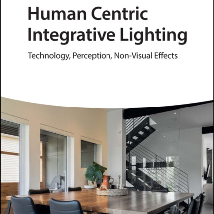 Human Centric Integrative Lighting: Technology, Perception, Non-Visual Effects