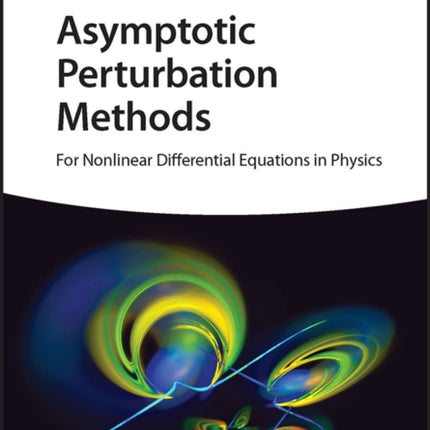 Asymptotic Perturbation Methods: For Nonlinear Differential Equations in Physics