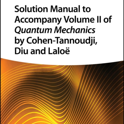 Solution Manual to Accompany Volume II of Quantum