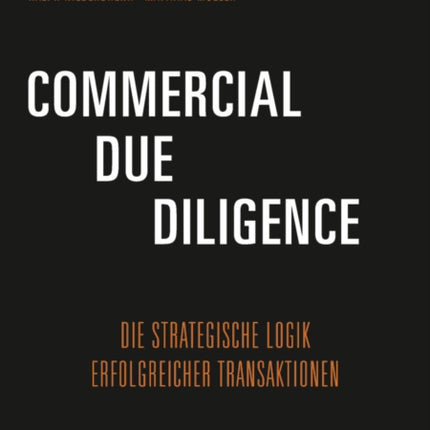 Commercial Due Diligence: Die Strategische Logik Erfolgreicher Transaktionen