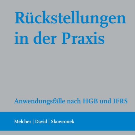 Ruckstellungen in der Praxis: Anwendungsfälle nach HGB und IFRS