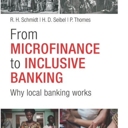 From Microfinance to Inclusive Finance: Why Local Banking Works