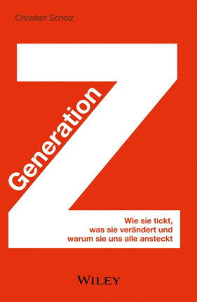 Generation Z: Wie sie tickt, was sie verändert