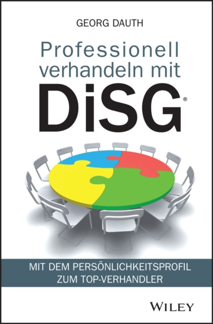 Professionell verhandeln mit DiSG: Mit dem Persönlichkeitsprofil zum Top-Verhandler