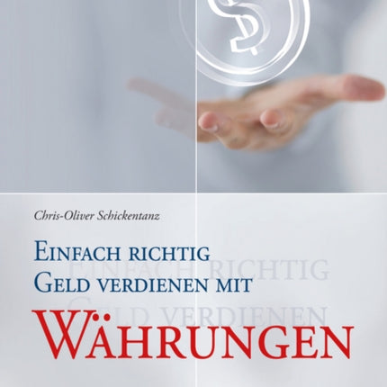 Einfach richtig Geld verdienen mit Währungen