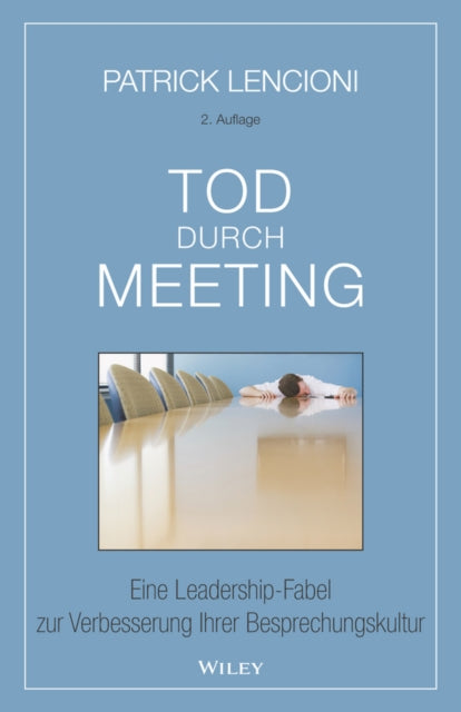 Tod durch Meeting: Eine Leadership-Fabel zur Verbesserung Ihrer Besprechungskultur