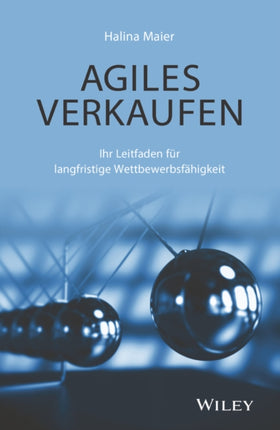 Agiles Verkaufen: Ihr Leitfaden für langfristige Wettbewerbsfähigkeit