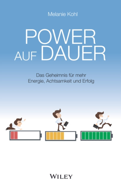 Power auf Dauer: Das Geheimnis für mehr Energie, Achtsamkeit und Erfolg