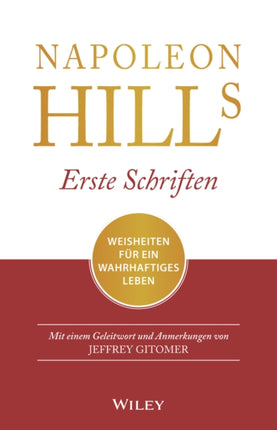 Napoleon Hills Erste Schriften: Weisheiten für ein wahrhaftiges Leben