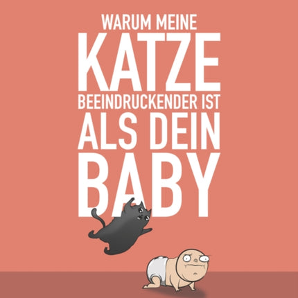 Warum meine Katze beeindruckender ist als dein Baby