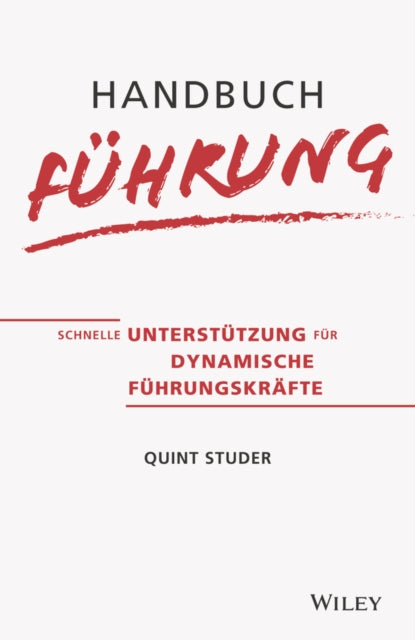 Handbuch Führung: Schnelle Unterstützung für dynamische Führungskräfte