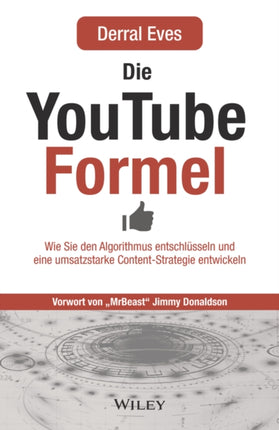 Die YouTube-Formel: Wie Sie den Algorithmus entschlüsseln und eine umsatzstarke Content-Strategie entwickeln