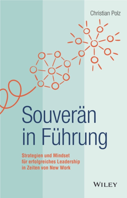 Souverän in Führung: Strategien und Mindset für erfolgreiches Leadership in Zeiten von New Work