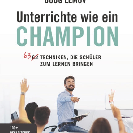 Unterrichte wie ein Champion: 63 Techniken, die Schüler zum Lernen bringen. Teach Like a Champion - Deutschsprachige Ausgabe