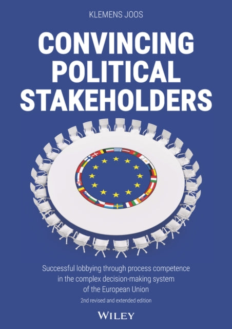 Convincing Political Stakeholders: Successful Lobbying Through Process Competence in the Complex Decision-making System of the European Union