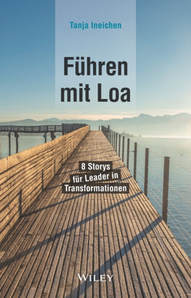 Führen mit Loa: 8 Storys für Leader in