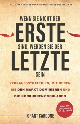 Wenn Sie nicht der Erste sind, werden Sie der Letzte sein: Verkaufsstrategien, mit denen Sie den Markt dominieren und die Konkurrenz schlagen