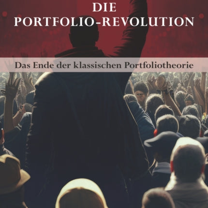 Die Portfolio-Revolution: Das Ende der klassischen Portfoliotheorie